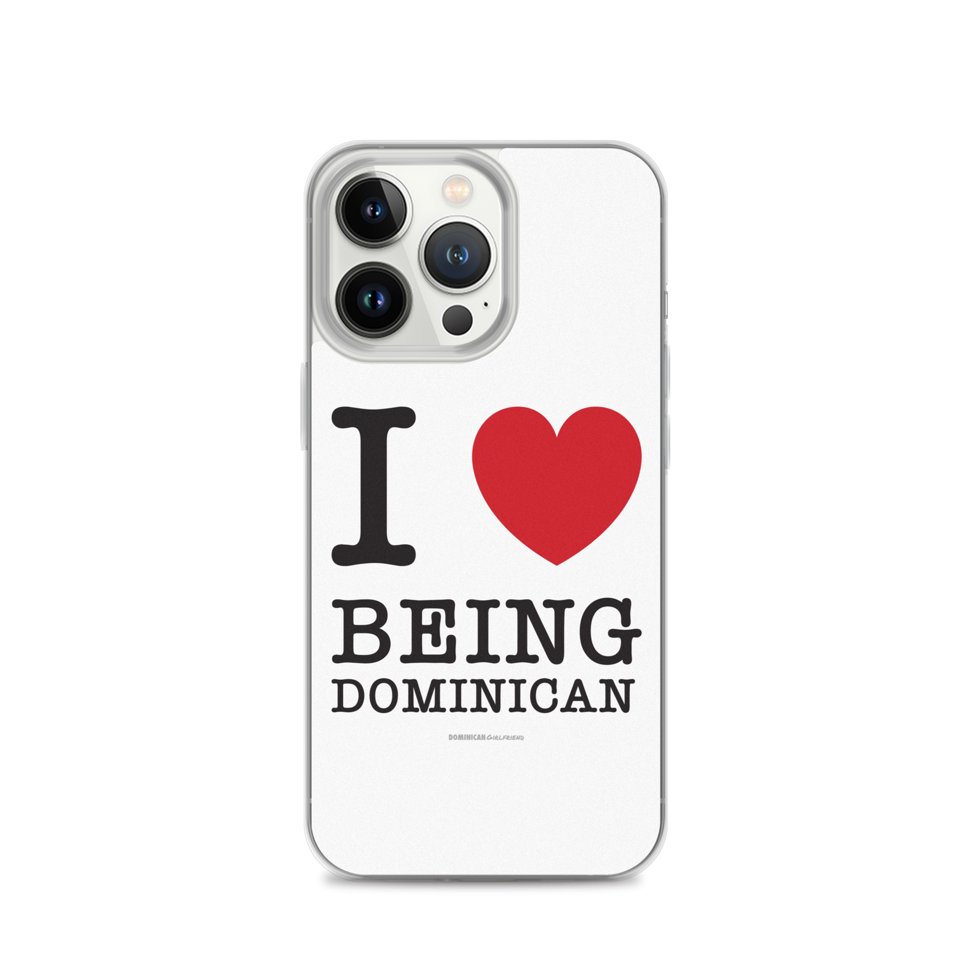 I Love Being Dominican iPhone Case  - 2020 - DominicanGirlfriend.com - Frases Dominicanas - República Dominicana Lifestyle Graphic T-Shirts Streetwear & Accessories - New York - Bronx - Washington Heights - Miami - Florida - Boca Chica - USA - Dominican Clothing