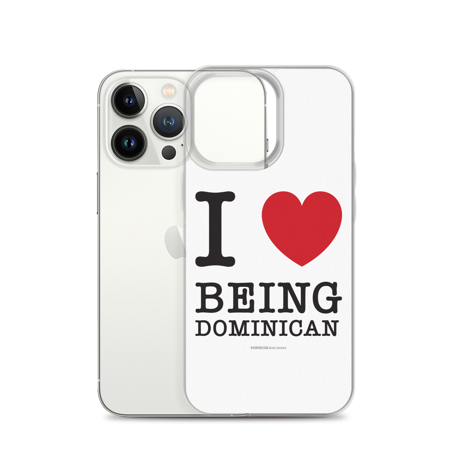 I Love Being Dominican iPhone Case  - 2020 - DominicanGirlfriend.com - Frases Dominicanas - República Dominicana Lifestyle Graphic T-Shirts Streetwear & Accessories - New York - Bronx - Washington Heights - Miami - Florida - Boca Chica - USA - Dominican Clothing