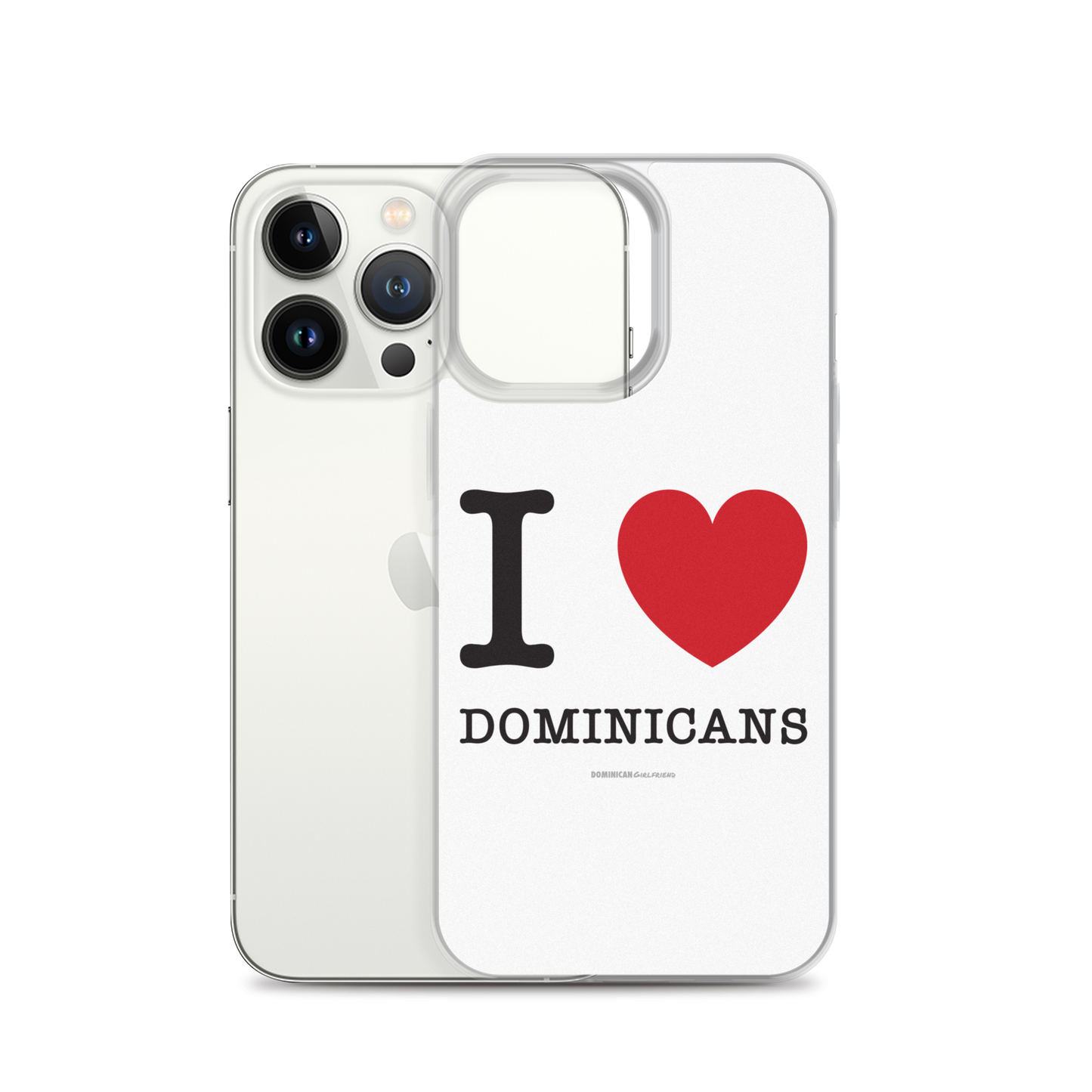I Love Dominicans iPhone Case - 2020 - DominicanGirlfriend.com - Frases Dominicanas - República Dominicana Lifestyle Graphic T-Shirts Streetwear & Accessories - New York - Bronx - Washington Heights - Miami - Florida - Boca Chica - USA - Dominican Clothing