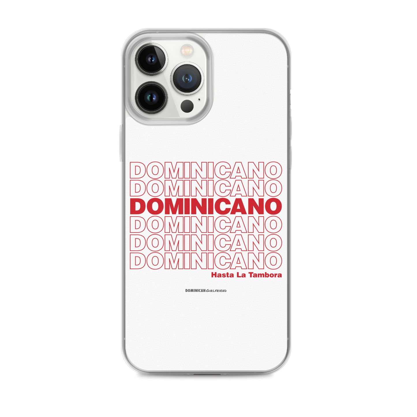 Dominicano Hasta La Tambora iPhone Case - 2020 - DominicanGirlfriend.com - Frases Dominicanas - República Dominicana Lifestyle Graphic T-Shirts Streetwear & Accessories - New York - Bronx - Washington Heights - Miami - Florida - Boca Chica - USA - Dominican Clothing