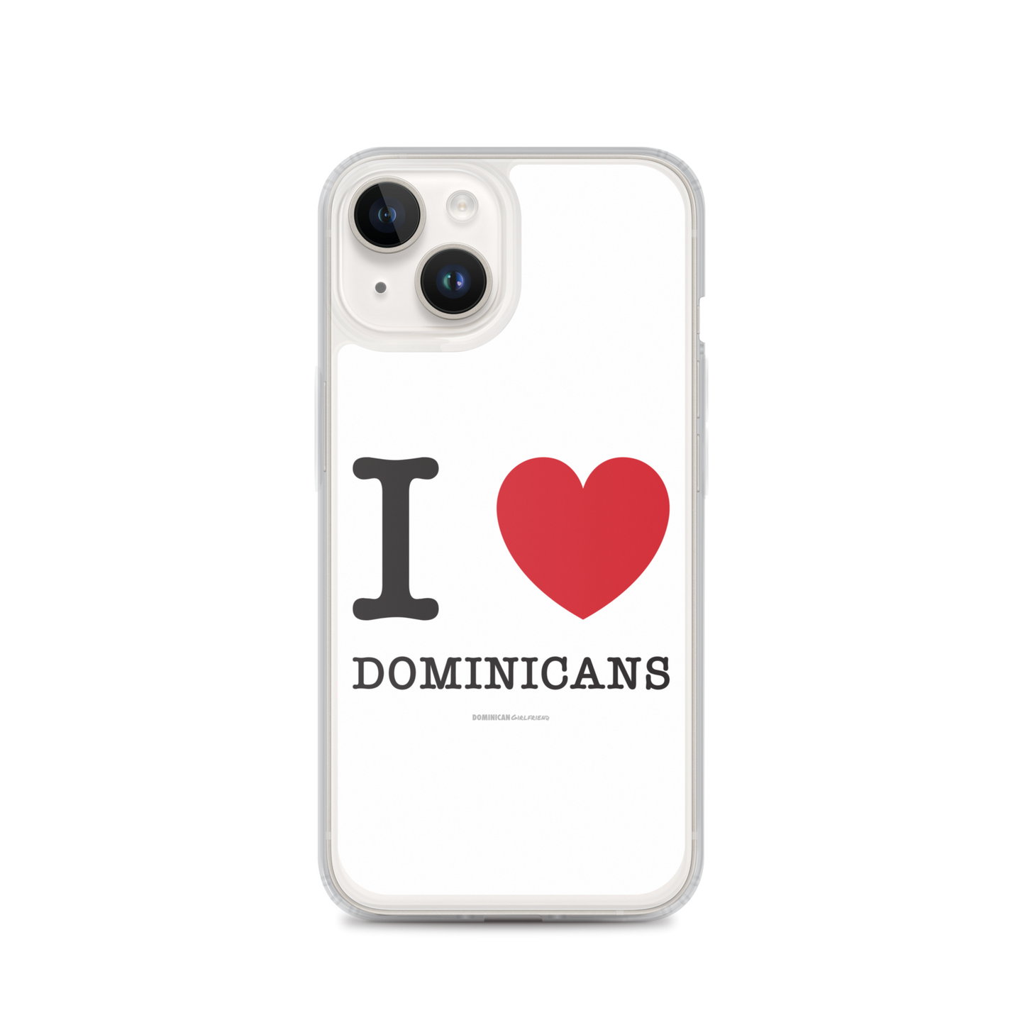 I Love Dominicans iPhone Case - 2020 - DominicanGirlfriend.com - Frases Dominicanas - República Dominicana Lifestyle Graphic T-Shirts Streetwear & Accessories - New York - Bronx - Washington Heights - Miami - Florida - Boca Chica - USA - Dominican Clothing