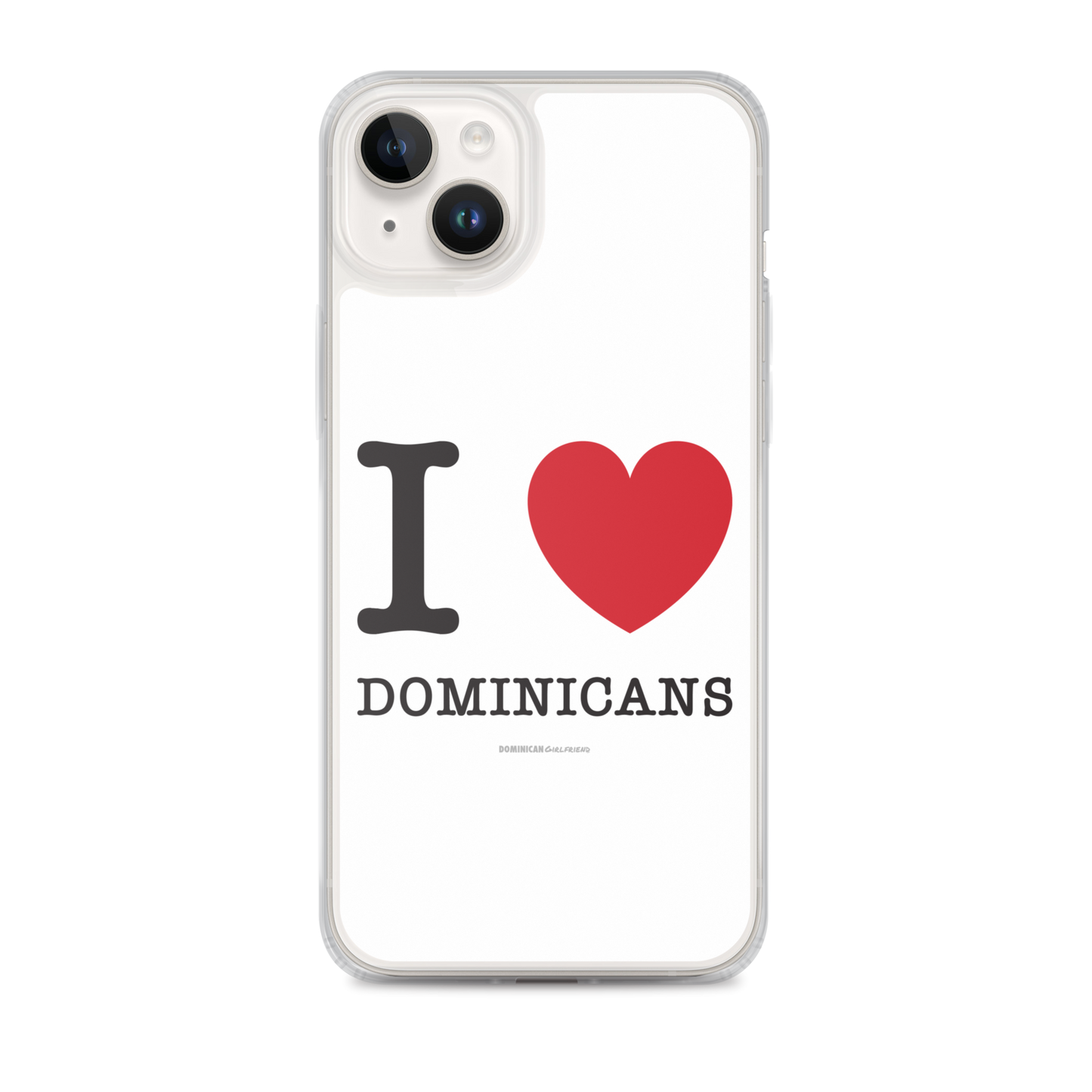 I Love Dominicans iPhone Case - 2020 - DominicanGirlfriend.com - Frases Dominicanas - República Dominicana Lifestyle Graphic T-Shirts Streetwear & Accessories - New York - Bronx - Washington Heights - Miami - Florida - Boca Chica - USA - Dominican Clothing