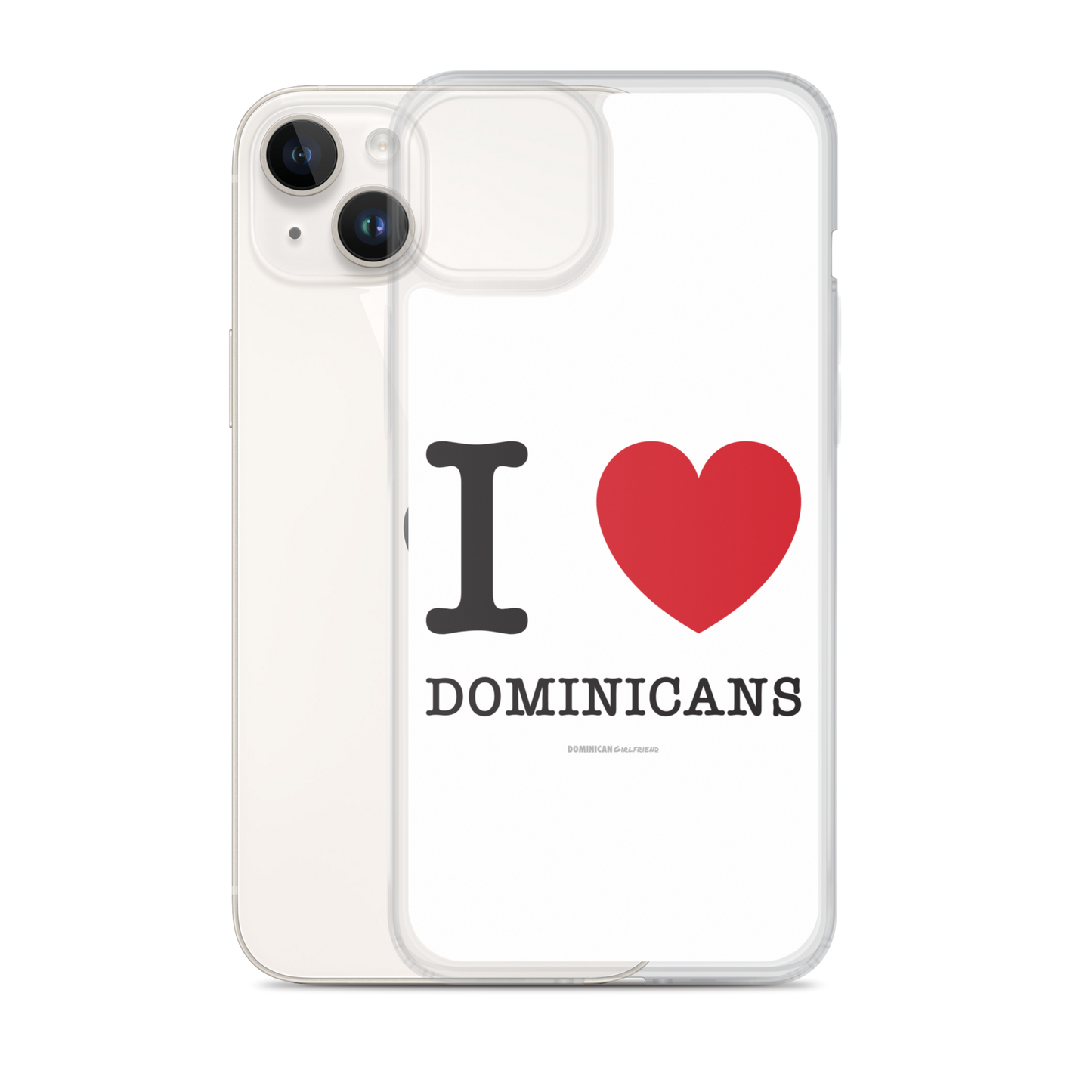 I Love Dominicans iPhone Case - 2020 - DominicanGirlfriend.com - Frases Dominicanas - República Dominicana Lifestyle Graphic T-Shirts Streetwear & Accessories - New York - Bronx - Washington Heights - Miami - Florida - Boca Chica - USA - Dominican Clothing
