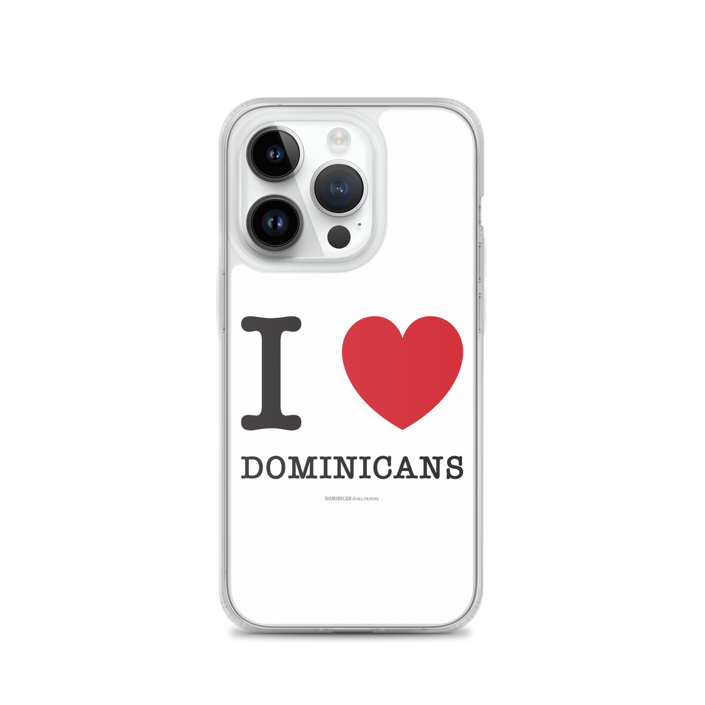 I Love Dominicans iPhone Case - 2020 - DominicanGirlfriend.com - Frases Dominicanas - República Dominicana Lifestyle Graphic T-Shirts Streetwear & Accessories - New York - Bronx - Washington Heights - Miami - Florida - Boca Chica - USA - Dominican Clothing