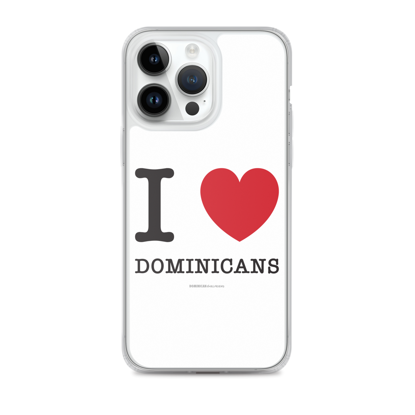 I Love Dominicans iPhone Case - 2020 - DominicanGirlfriend.com - Frases Dominicanas - República Dominicana Lifestyle Graphic T-Shirts Streetwear & Accessories - New York - Bronx - Washington Heights - Miami - Florida - Boca Chica - USA - Dominican Clothing
