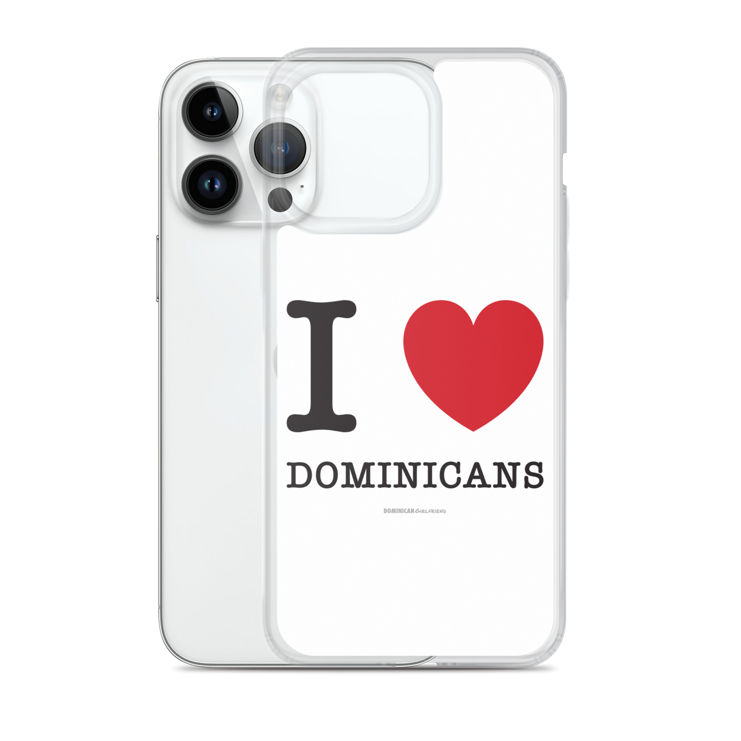 I Love Dominicans iPhone Case - 2020 - DominicanGirlfriend.com - Frases Dominicanas - República Dominicana Lifestyle Graphic T-Shirts Streetwear & Accessories - New York - Bronx - Washington Heights - Miami - Florida - Boca Chica - USA - Dominican Clothing