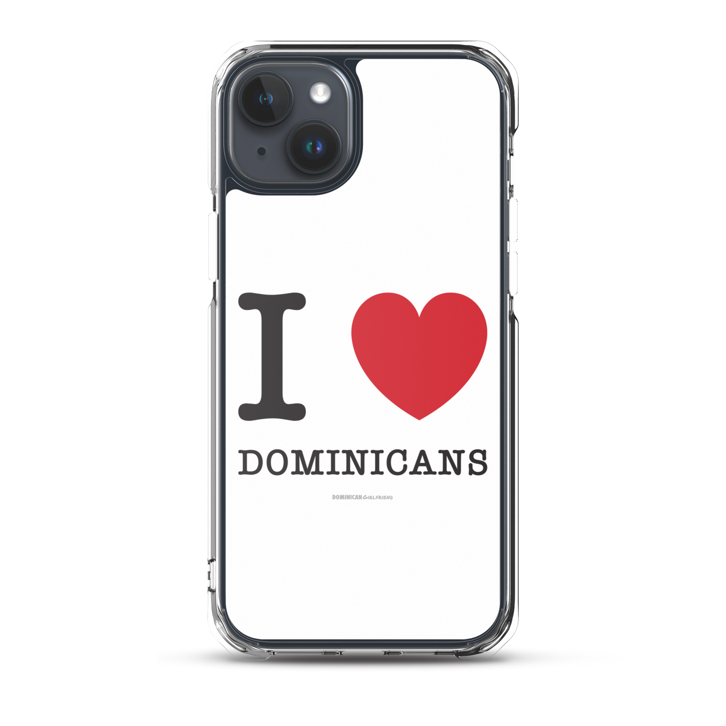 I Love Dominicans iPhone Case - 2020 - DominicanGirlfriend.com - Frases Dominicanas - República Dominicana Lifestyle Graphic T-Shirts Streetwear & Accessories - New York - Bronx - Washington Heights - Miami - Florida - Boca Chica - USA - Dominican Clothing