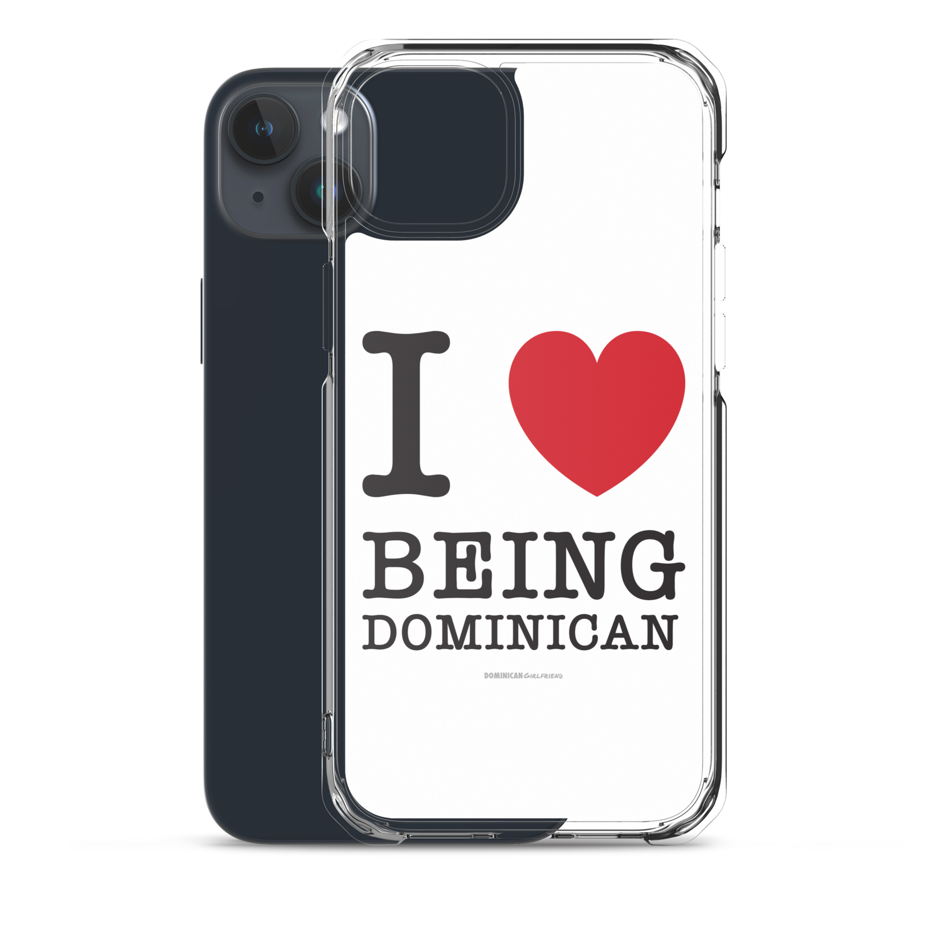 I Love Being Dominican iPhone Case  - 2020 - DominicanGirlfriend.com - Frases Dominicanas - República Dominicana Lifestyle Graphic T-Shirts Streetwear & Accessories - New York - Bronx - Washington Heights - Miami - Florida - Boca Chica - USA - Dominican Clothing