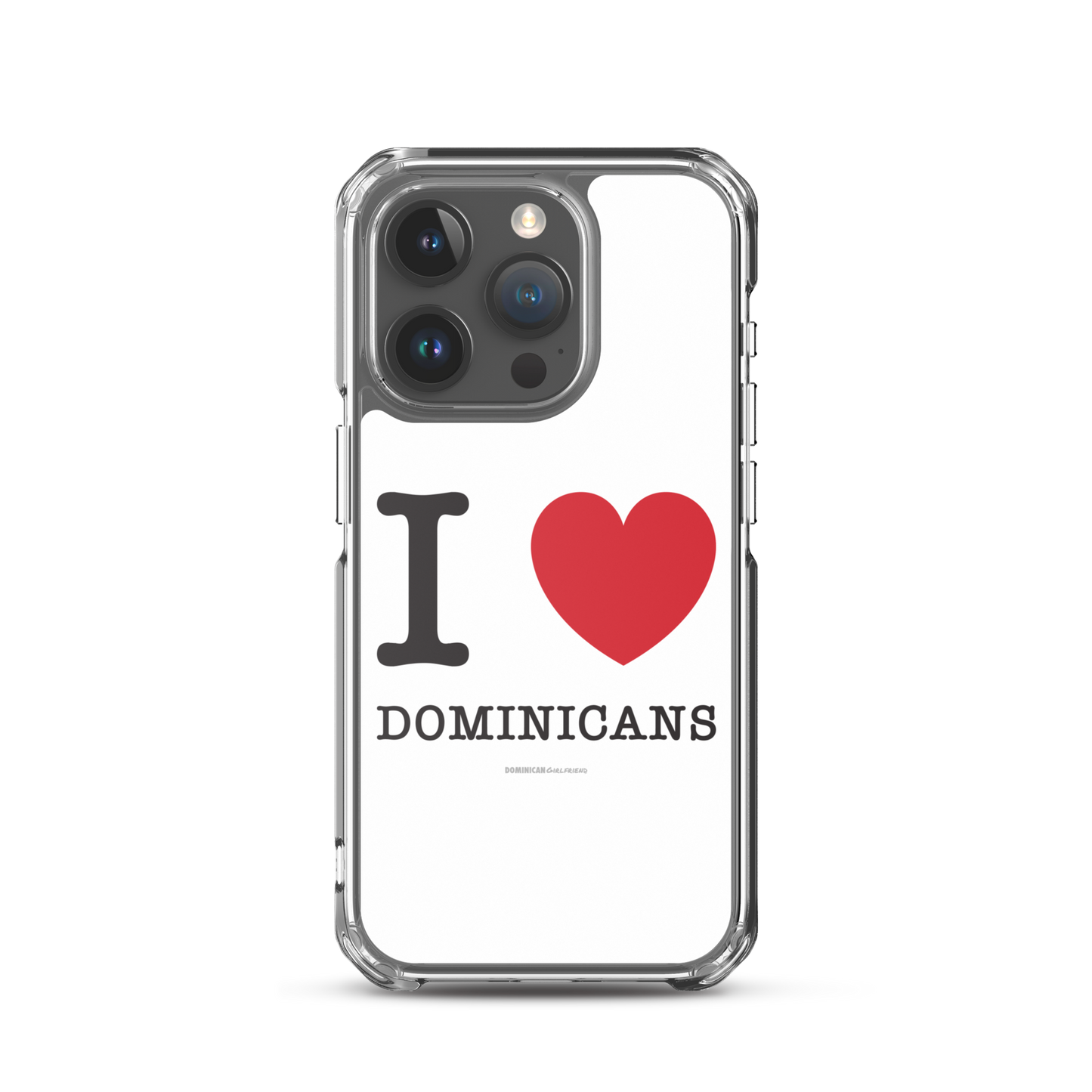 I Love Dominicans iPhone Case - 2020 - DominicanGirlfriend.com - Frases Dominicanas - República Dominicana Lifestyle Graphic T-Shirts Streetwear & Accessories - New York - Bronx - Washington Heights - Miami - Florida - Boca Chica - USA - Dominican Clothing