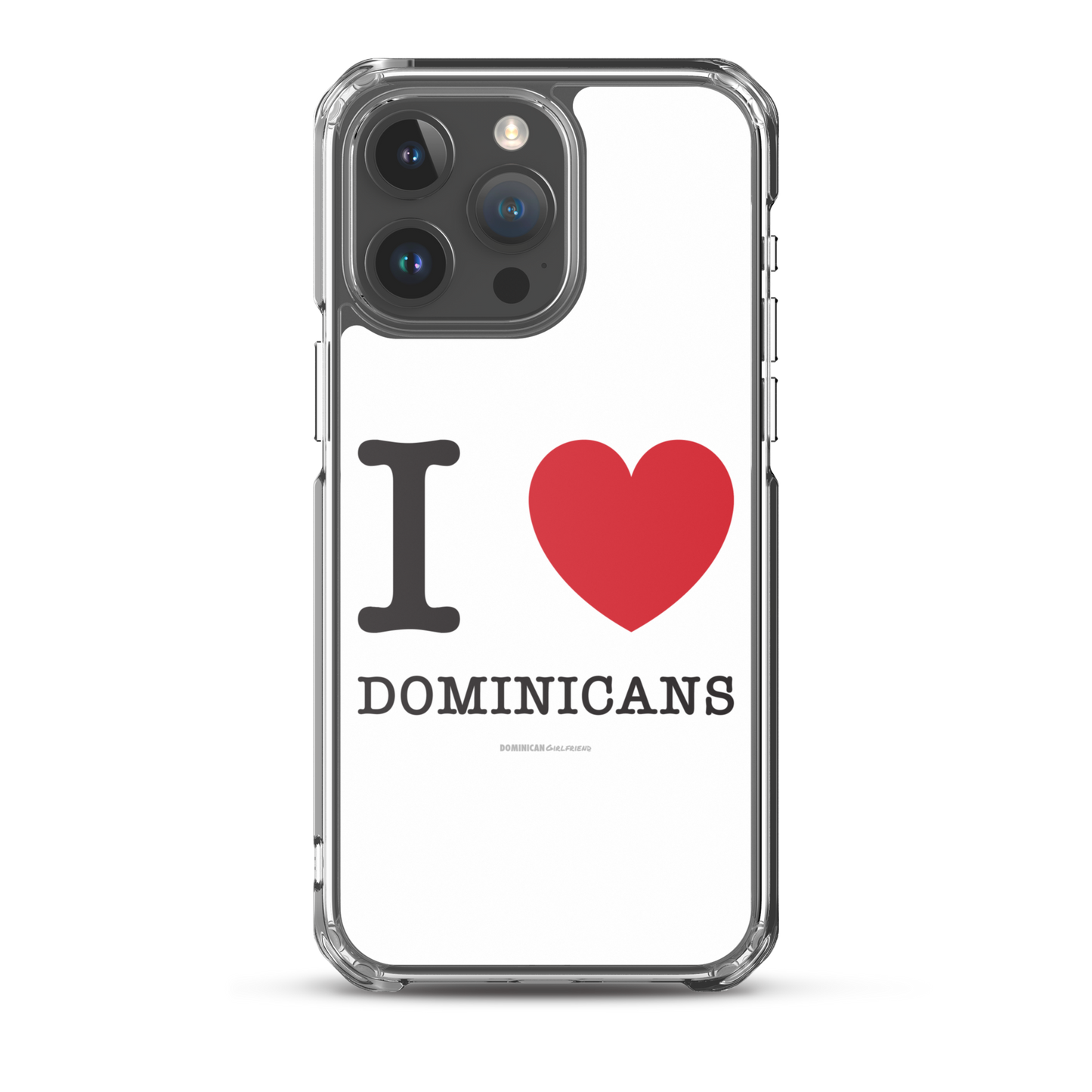 I Love Dominicans iPhone Case - 2020 - DominicanGirlfriend.com - Frases Dominicanas - República Dominicana Lifestyle Graphic T-Shirts Streetwear & Accessories - New York - Bronx - Washington Heights - Miami - Florida - Boca Chica - USA - Dominican Clothing
