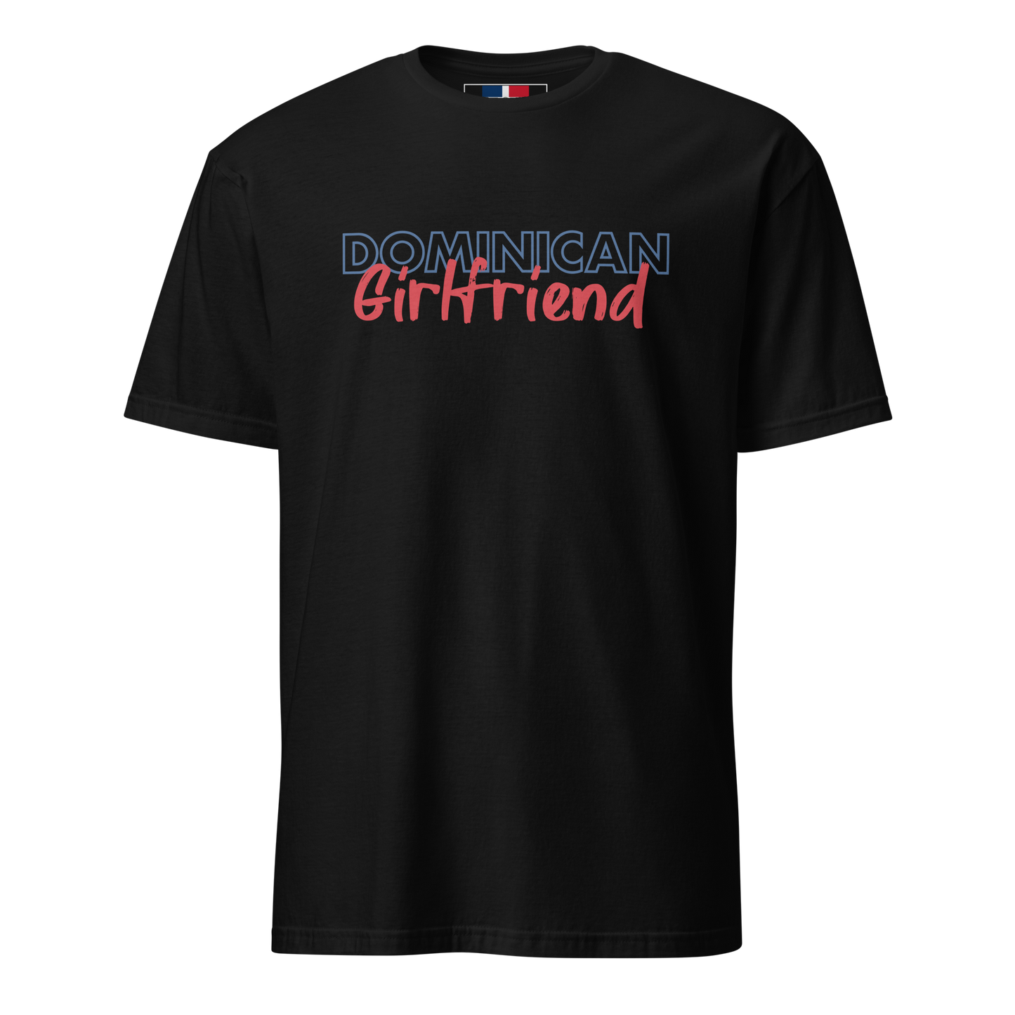 Dominican Girlfriend T-Shirt  - 2020 - DominicanGirlfriend.com - Frases Dominicanas - República Dominicana Lifestyle Graphic T-Shirts Streetwear & Accessories - New York - Bronx - Washington Heights - Miami - Florida - Boca Chica - USA - Dominican Clothing