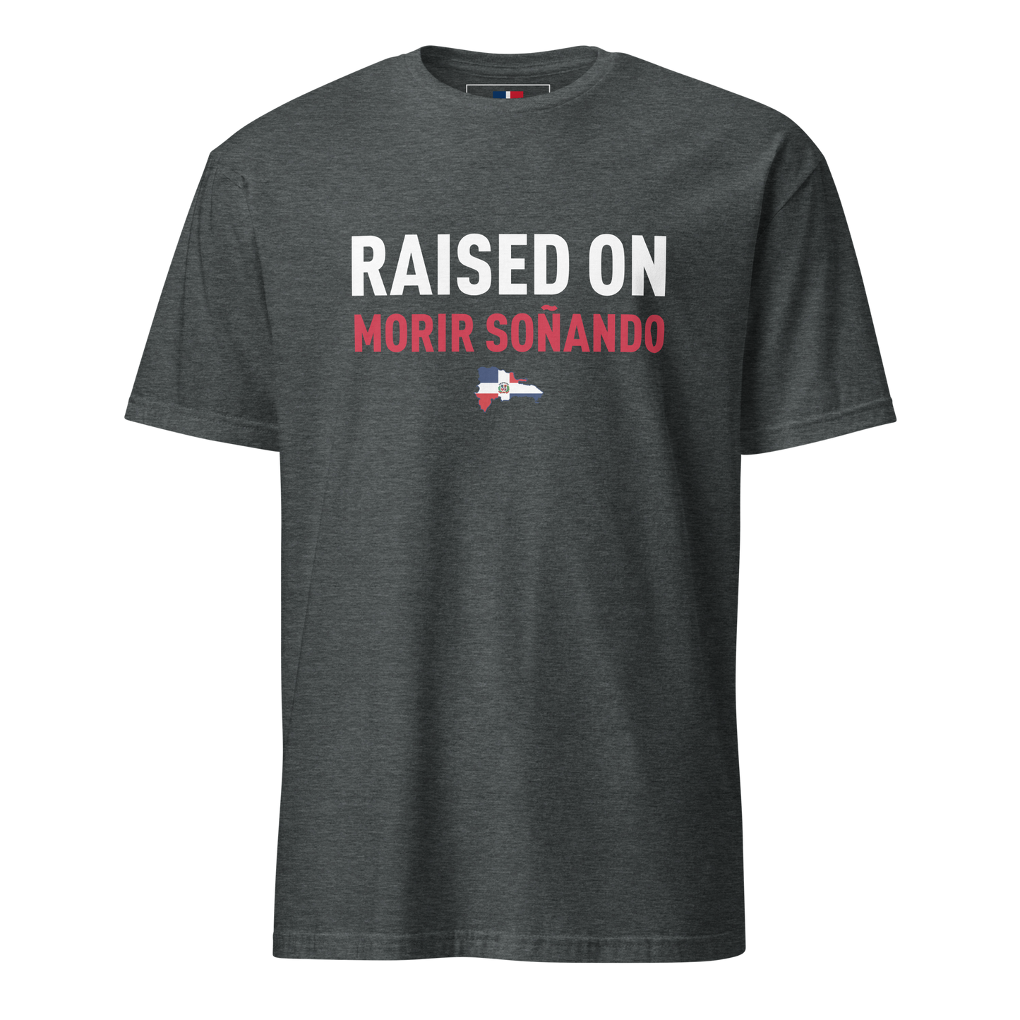 Raised on Morir Soñando Unisex Dominican T-Shirt
