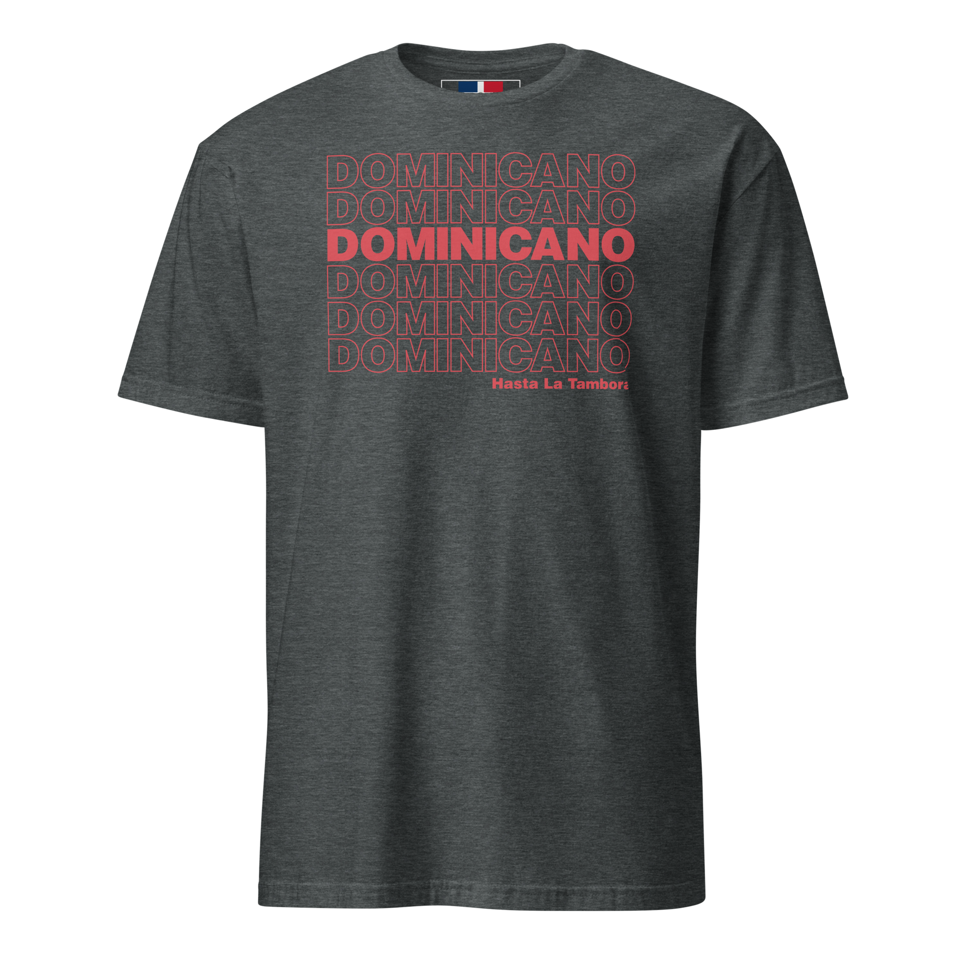 Dominicano Hasta La Tambora T-Shirt  - 2020 - DominicanGirlfriend.com - Frases Dominicanas - República Dominicana Lifestyle Graphic T-Shirts Streetwear & Accessories - New York - Bronx - Washington Heights - Miami - Florida - Boca Chica - USA - Dominican Clothing