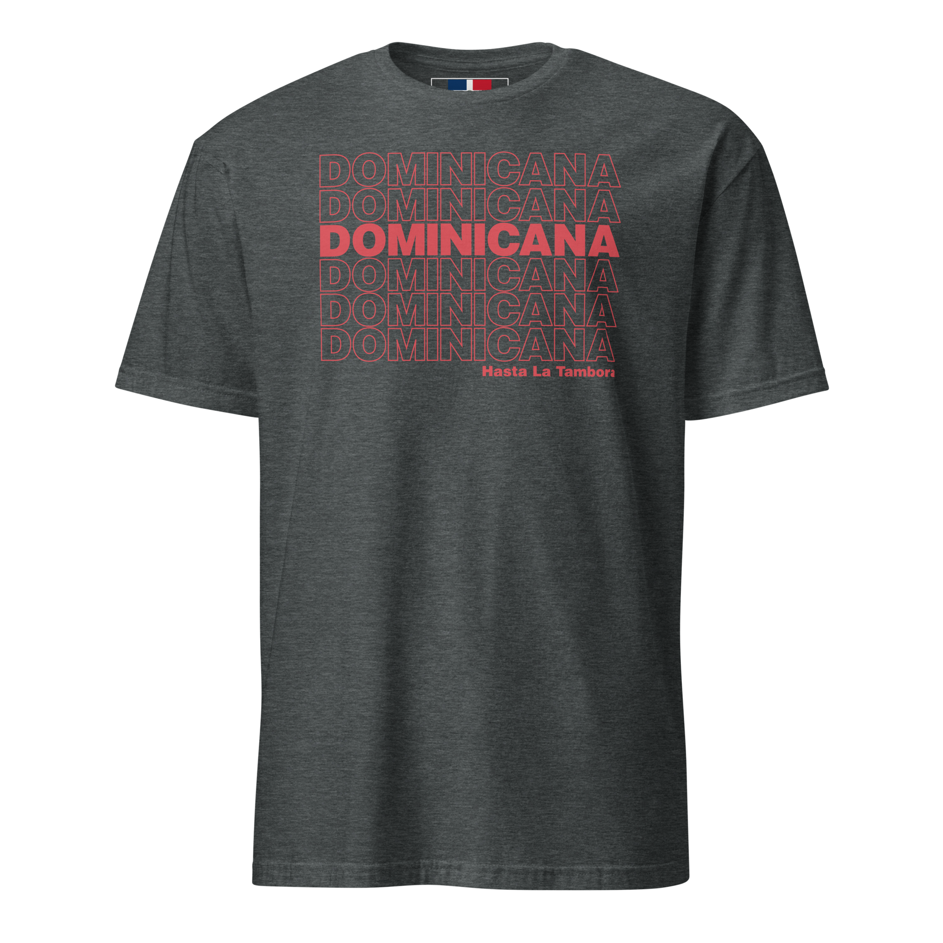 Dominicana Hasta La Tambora T-Shirt  - 2020 - DominicanGirlfriend.com - Frases Dominicanas - República Dominicana Lifestyle Graphic T-Shirts Streetwear & Accessories - New York - Bronx - Washington Heights - Miami - Florida - Boca Chica - USA - Dominican Clothing