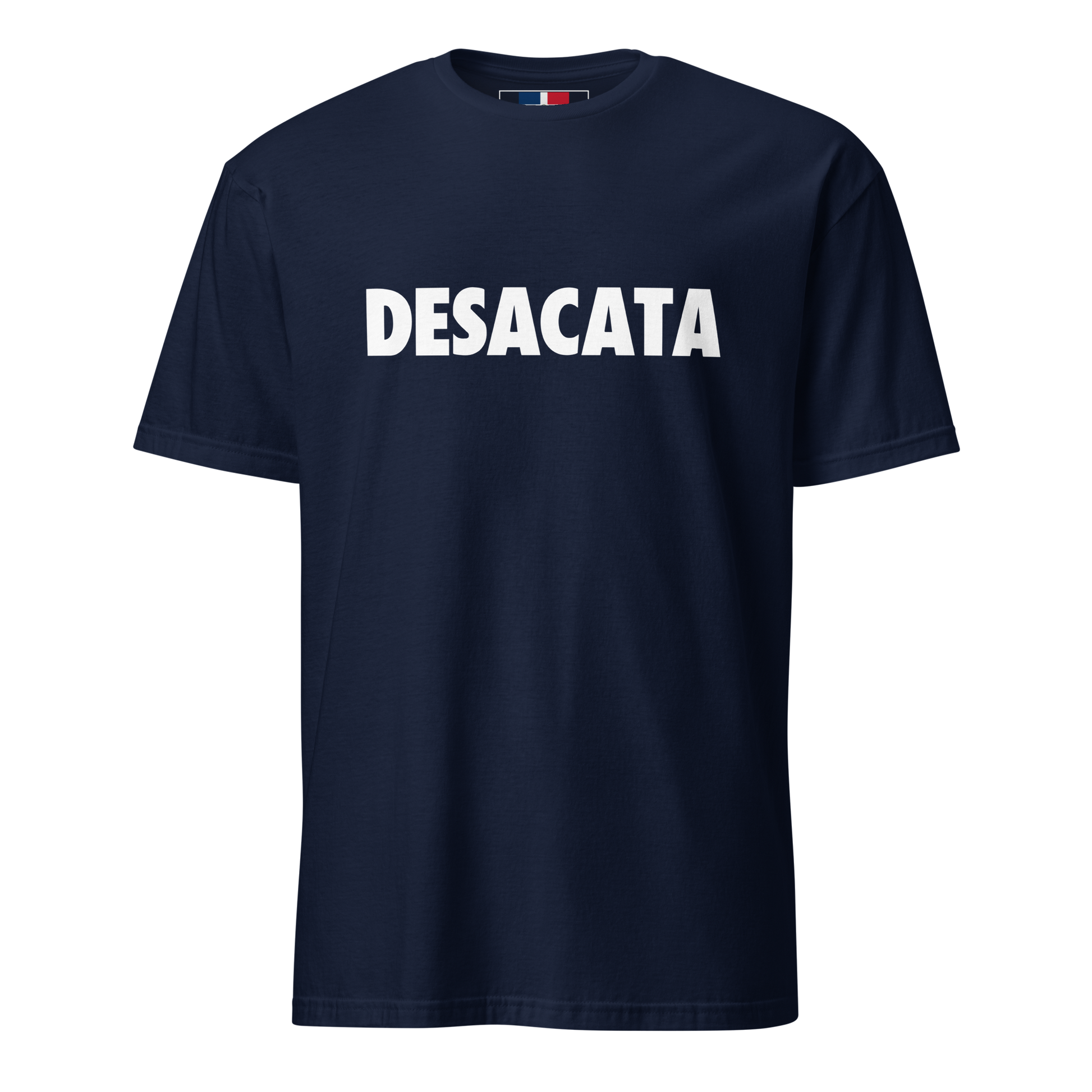 Desacata Dominican T-Shirt  - 2020 - DominicanGirlfriend.com - Frases Dominicanas - República Dominicana Lifestyle Graphic T-Shirts Streetwear & Accessories - New York - Bronx - Washington Heights - Miami - Florida - Boca Chica - USA - Dominican Clothing