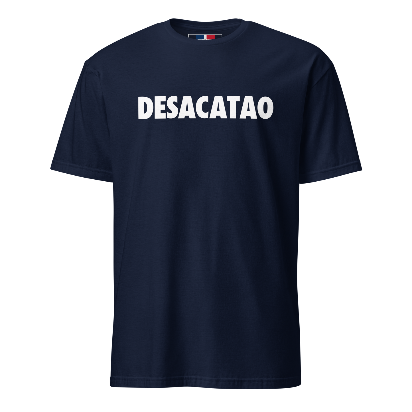 Desacatao Dominican T-Shirt  - 2020 - DominicanGirlfriend.com - Frases Dominicanas - República Dominicana Lifestyle Graphic T-Shirts Streetwear & Accessories - New York - Bronx - Washington Heights - Miami - Florida - Boca Chica - USA - Dominican Clothing