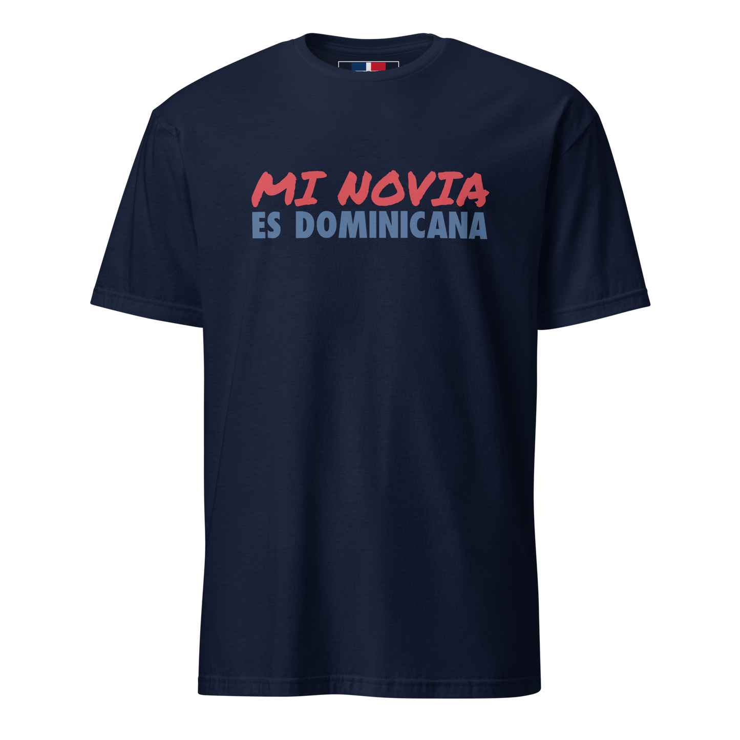 Mi Novia Es Dominicana T-Shirt  - 2020 - DominicanGirlfriend.com - Frases Dominicanas - República Dominicana Lifestyle Graphic T-Shirts Streetwear & Accessories - New York - Bronx - Washington Heights - Miami - Florida - Boca Chica - USA - Dominican Clothing