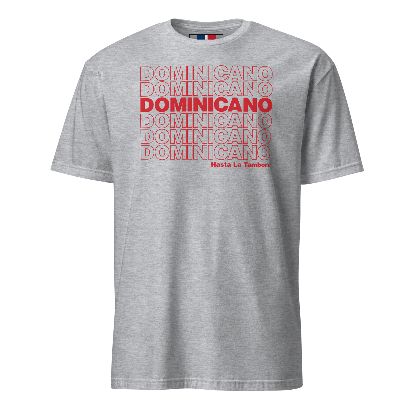 Dominicano Hasta La Tambora T-Shirt  - 2020 - DominicanGirlfriend.com - Frases Dominicanas - República Dominicana Lifestyle Graphic T-Shirts Streetwear & Accessories - New York - Bronx - Washington Heights - Miami - Florida - Boca Chica - USA - Dominican Clothing