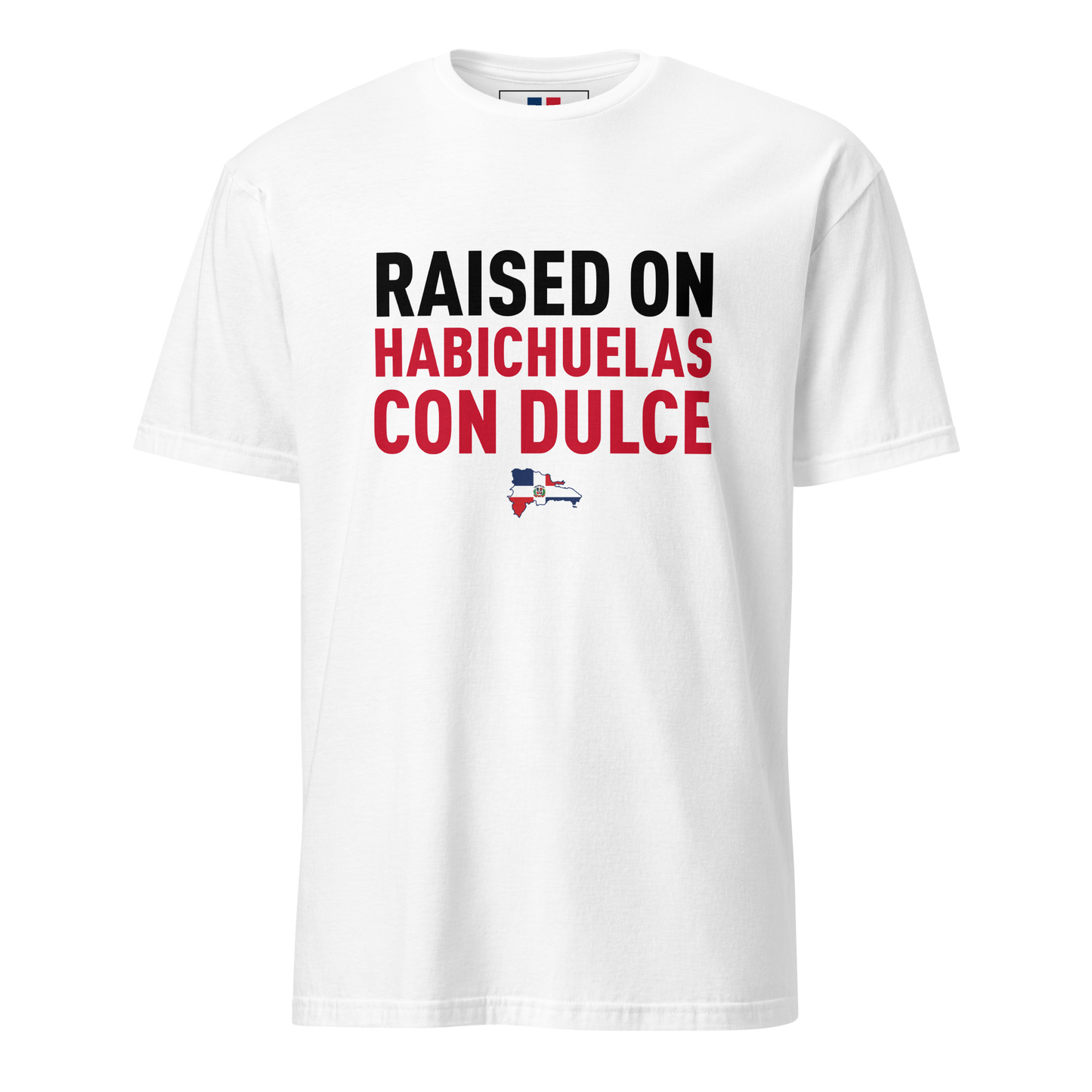 Raised on Habichuelas Con Dulce Unisex Dominican T-Shirt