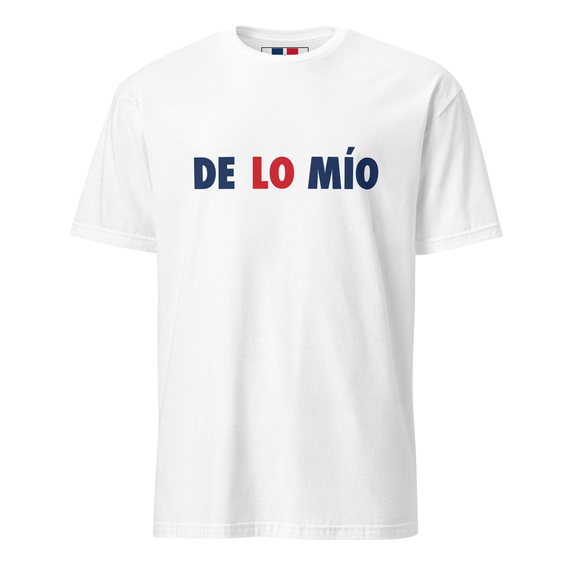 De Lo Mio Unisex Dominican T-Shirt  - 2020 - DominicanGirlfriend.com - Frases Dominicanas - República Dominicana Lifestyle Graphic T-Shirts Streetwear & Accessories - New York - Bronx - Washington Heights - Miami - Florida - Boca Chica - USA - Dominican Clothing