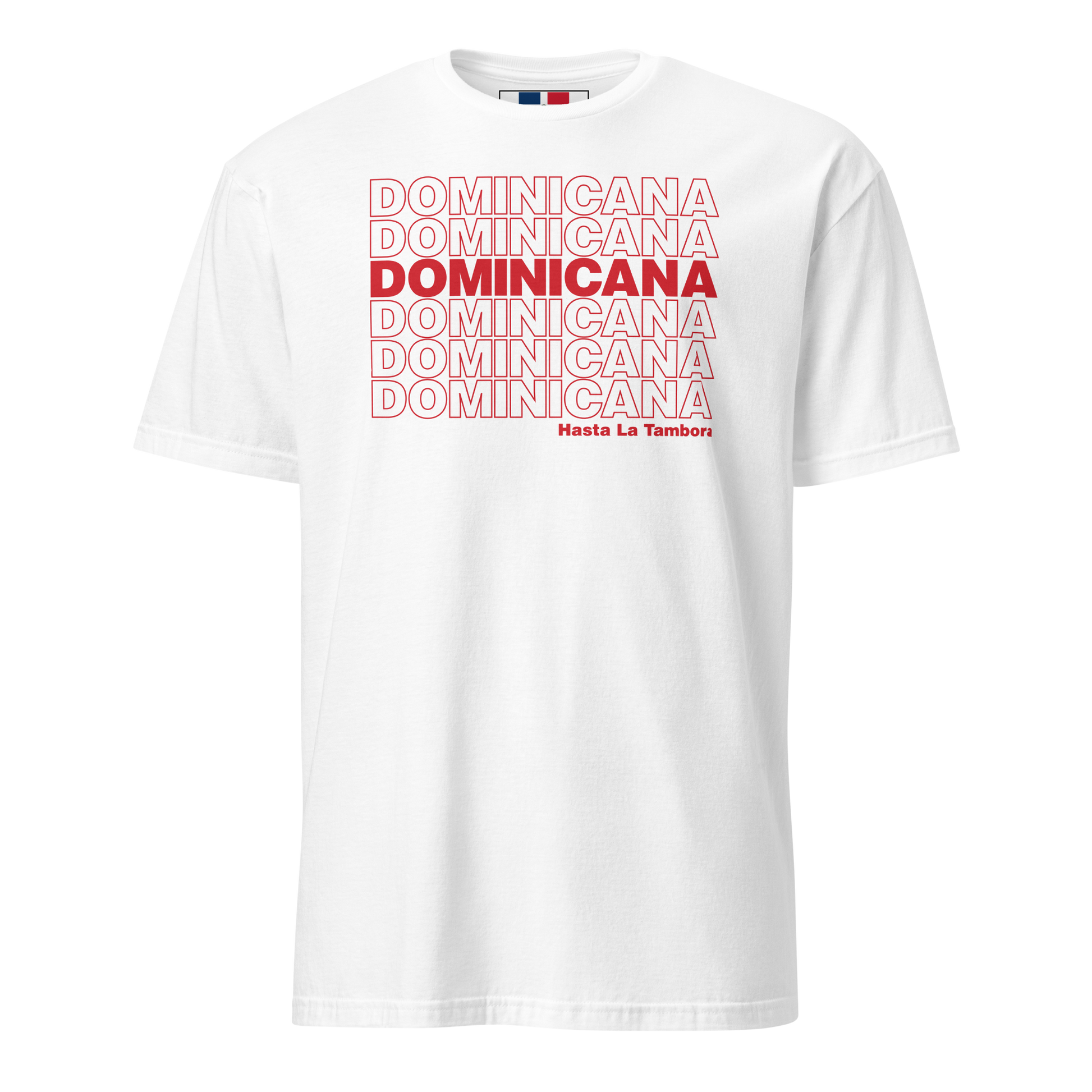 Dominicana Hasta La Tambora T-Shirt  - 2020 - DominicanGirlfriend.com - Frases Dominicanas - República Dominicana Lifestyle Graphic T-Shirts Streetwear & Accessories - New York - Bronx - Washington Heights - Miami - Florida - Boca Chica - USA - Dominican Clothing