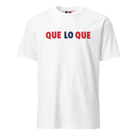 Que Lo Que Unisex Dominican T-Shirt  - 2020 - DominicanGirlfriend.com - Frases Dominicanas - República Dominicana Lifestyle Graphic T-Shirts Streetwear & Accessories - New York - Bronx - Washington Heights - Miami - Florida - Boca Chica - USA - Dominican Clothing