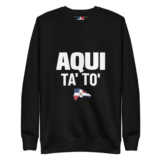 Aqui Ta' To' Unisex Premium Sweatshirt
