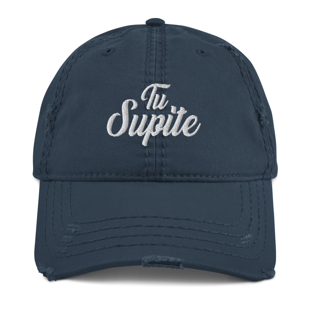 Tu Supite Distressed Dad Hat  - 2020 - DominicanGirlfriend.com - Frases Dominicanas - República Dominicana Lifestyle Graphic T-Shirts Streetwear & Accessories - New York - Bronx - Washington Heights - Miami - Florida - Boca Chica - USA - Dominican Clothing