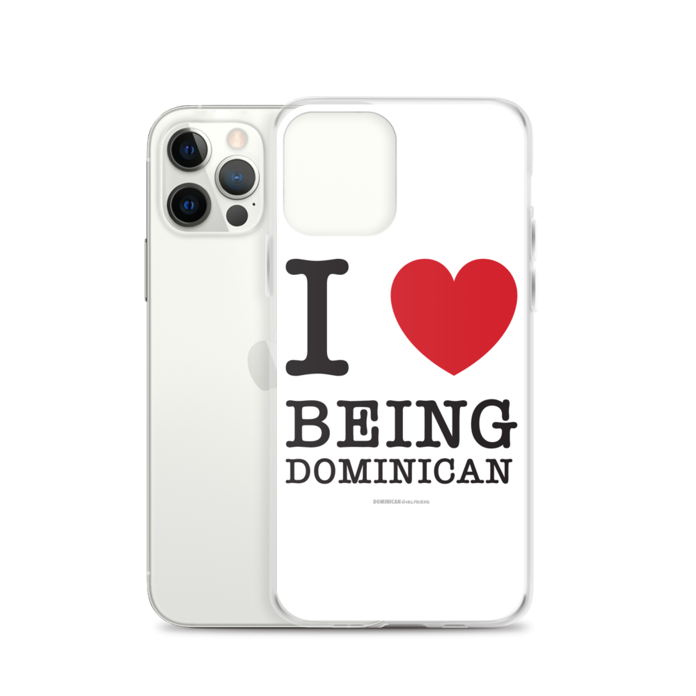 I Love Being Dominican iPhone Case - 2020 - DominicanGirlfriend.com - Frases Dominicanas - República Dominicana Lifestyle Graphic T-Shirts Streetwear & Accessories - New York - Bronx - Washington Heights - Miami - Florida - Boca Chica - USA - Dominican Clothing