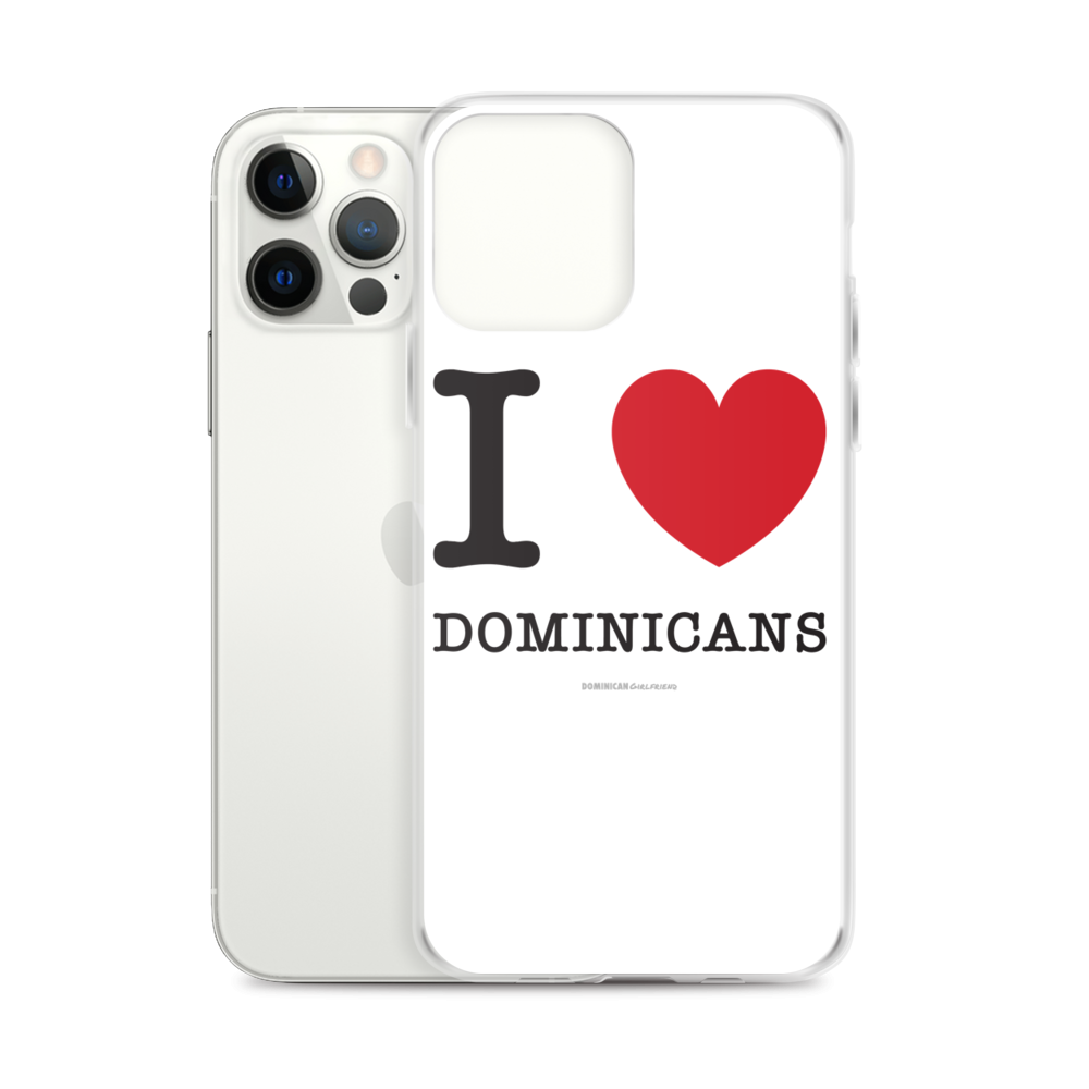 I Love Dominicans iPhone Case - 2020 - DominicanGirlfriend.com - Frases Dominicanas - República Dominicana Lifestyle Graphic T-Shirts Streetwear & Accessories - New York - Bronx - Washington Heights - Miami - Florida - Boca Chica - USA - Dominican Clothing
