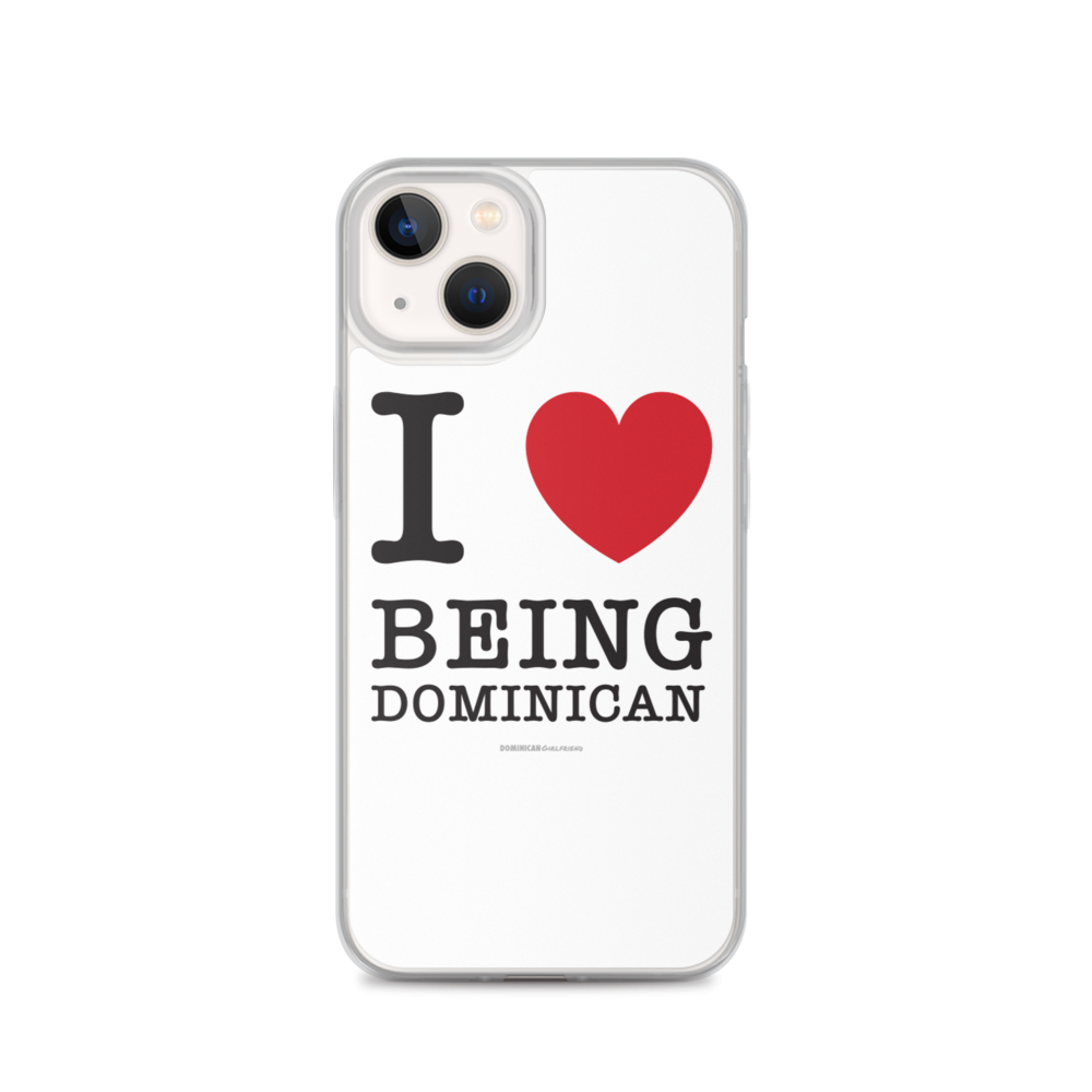 I Love Being Dominican iPhone Case - 2020 - DominicanGirlfriend.com - Frases Dominicanas - República Dominicana Lifestyle Graphic T-Shirts Streetwear & Accessories - New York - Bronx - Washington Heights - Miami - Florida - Boca Chica - USA - Dominican Clothing