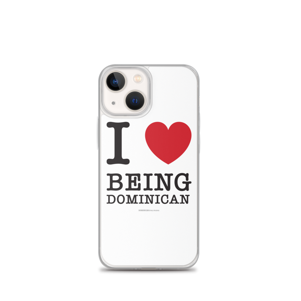 I Love Being Dominican iPhone Case  - 2020 - DominicanGirlfriend.com - Frases Dominicanas - República Dominicana Lifestyle Graphic T-Shirts Streetwear & Accessories - New York - Bronx - Washington Heights - Miami - Florida - Boca Chica - USA - Dominican Clothing