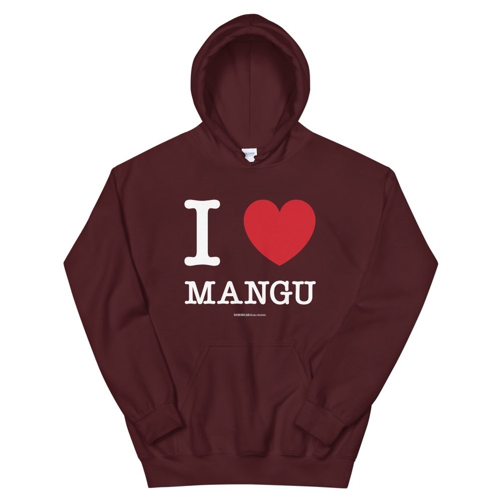 I Love Mangu Unisex Hoodie  - 2020 - DominicanGirlfriend.com - Frases Dominicanas - República Dominicana Lifestyle Graphic T-Shirts Streetwear & Accessories - New York - Bronx - Washington Heights - Miami - Florida - Boca Chica - USA - Dominican Clothing