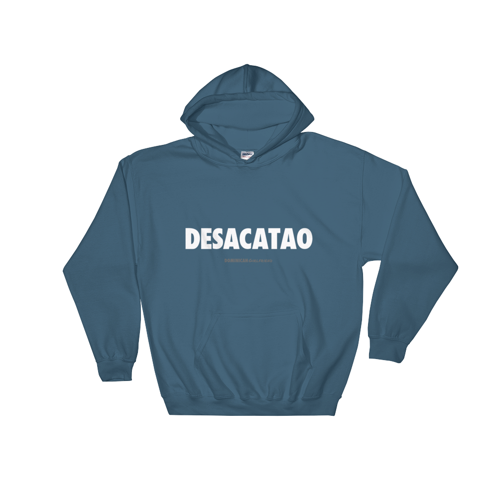 Desacatao Hoodie  - 2020 - DominicanGirlfriend.com - Frases Dominicanas - República Dominicana Lifestyle Graphic T-Shirts Streetwear & Accessories - New York - Bronx - Washington Heights - Miami - Florida - Boca Chica - USA - Dominican Clothing