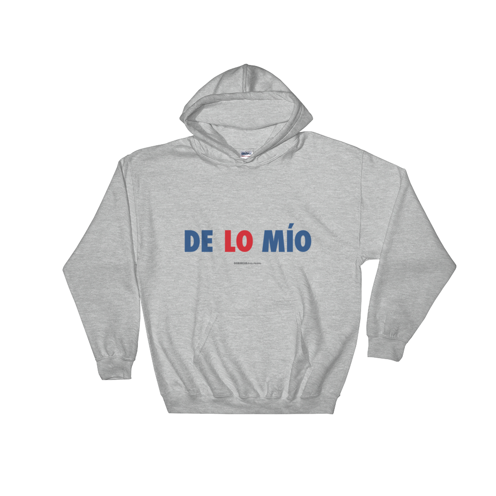 De Lo Mio Unisex Hoodie - 2020 - DominicanGirlfriend.com - Frases Dominicanas - República Dominicana Lifestyle Graphic T-Shirts Streetwear & Accessories - New York - Bronx - Washington Heights - Miami - Florida - Boca Chica - USA - Dominican Clothing