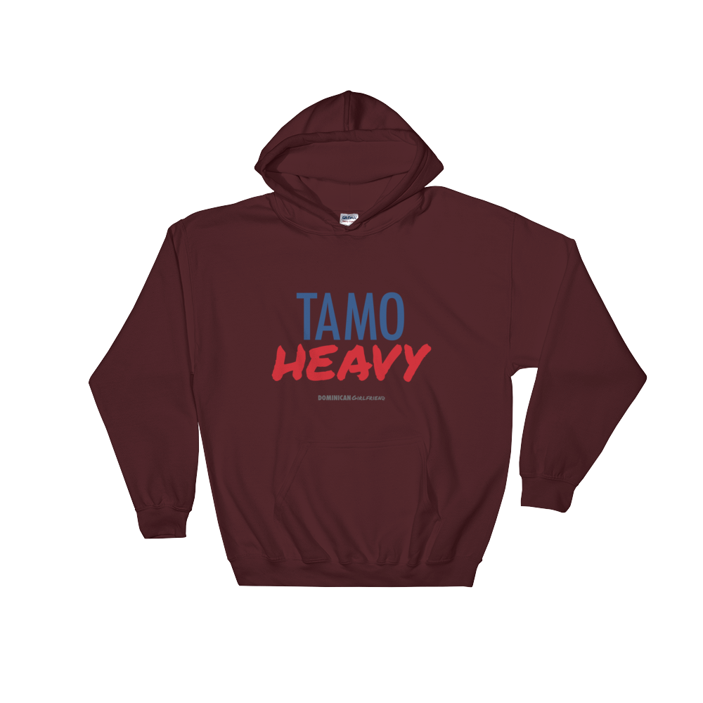 Tamo Heavy Unisex Hoodie  - 2020 - DominicanGirlfriend.com - Frases Dominicanas - República Dominicana Lifestyle Graphic T-Shirts Streetwear & Accessories - New York - Bronx - Washington Heights - Miami - Florida - Boca Chica - USA - Dominican Clothing