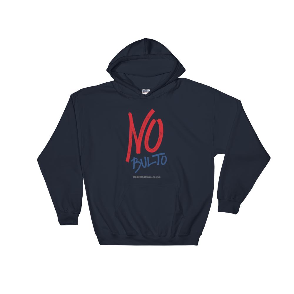 No Bulto Unisex Hoodie  - 2020 - DominicanGirlfriend.com - Frases Dominicanas - República Dominicana Lifestyle Graphic T-Shirts Streetwear & Accessories - New York - Bronx - Washington Heights - Miami - Florida - Boca Chica - USA - Dominican Clothing