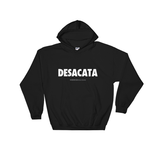 Desacata Hoodie  - 2020 - DominicanGirlfriend.com - Frases Dominicanas - República Dominicana Lifestyle Graphic T-Shirts Streetwear & Accessories - New York - Bronx - Washington Heights - Miami - Florida - Boca Chica - USA - Dominican Clothing