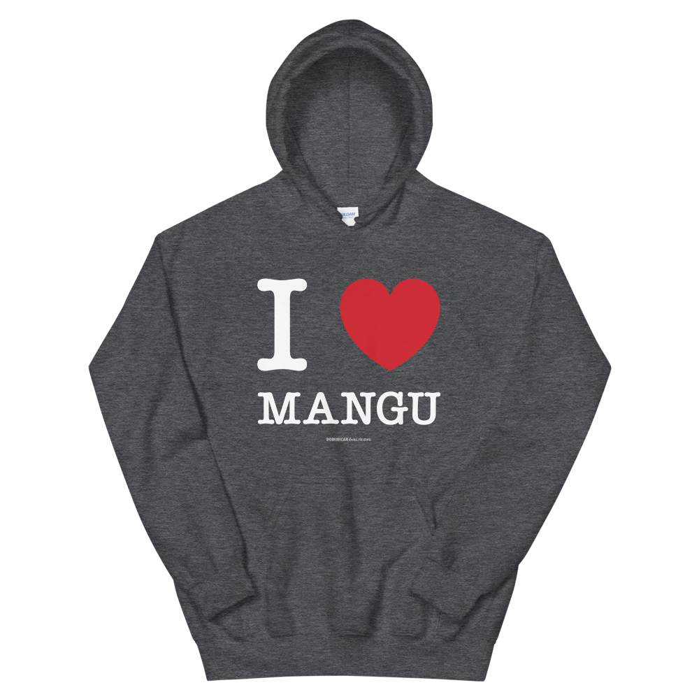I Love Mangu Unisex Hoodie  - 2020 - DominicanGirlfriend.com - Frases Dominicanas - República Dominicana Lifestyle Graphic T-Shirts Streetwear & Accessories - New York - Bronx - Washington Heights - Miami - Florida - Boca Chica - USA - Dominican Clothing