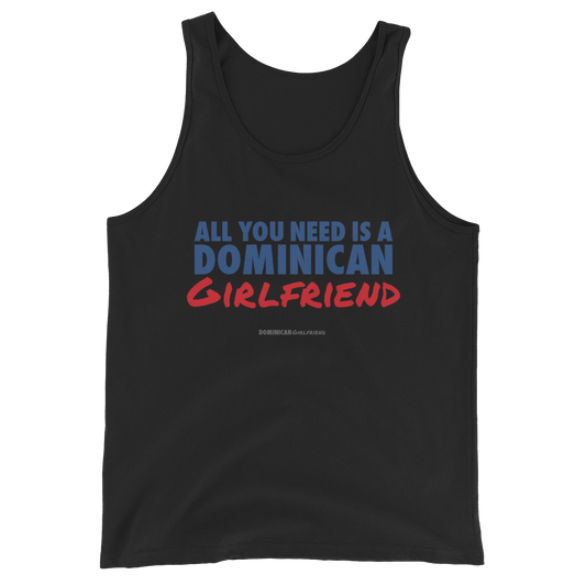 All You Need Is A Dominican Girlfriend Tank Top  - 2020 - DominicanGirlfriend.com - Frases Dominicanas - República Dominicana Lifestyle Graphic T-Shirts Streetwear & Accessories - New York - Bronx - Washington Heights - Miami - Florida - Boca Chica - USA - Dominican Clothing