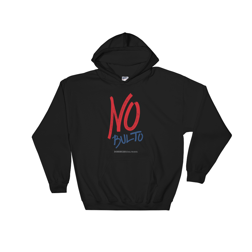 No Bulto Unisex Hoodie  - 2020 - DominicanGirlfriend.com - Frases Dominicanas - República Dominicana Lifestyle Graphic T-Shirts Streetwear & Accessories - New York - Bronx - Washington Heights - Miami - Florida - Boca Chica - USA - Dominican Clothing