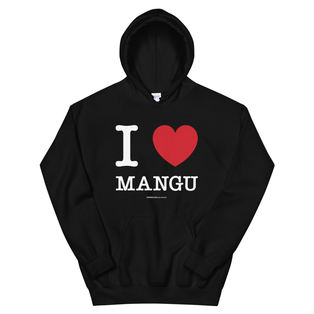 I Love Mangu Unisex Hoodie - 2020 - DominicanGirlfriend.com - Frases Dominicanas - República Dominicana Lifestyle Graphic T-Shirts Streetwear & Accessories - New York - Bronx - Washington Heights - Miami - Florida - Boca Chica - USA - Dominican Clothing