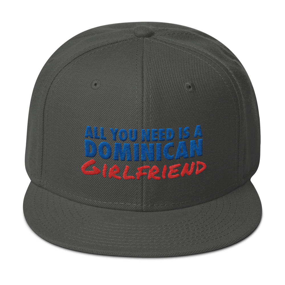 All You Need Is a Dominican Girlfriend Snapback Hat - 2020 - DominicanGirlfriend.com - Frases Dominicanas - República Dominicana Lifestyle Graphic T-Shirts Streetwear & Accessories - New York - Bronx - Washington Heights - Miami - Florida - Boca Chica - USA - Dominican Clothing