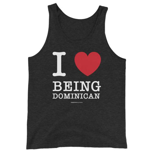 I Love Being Dominican Unisex Tank Top  - 2020 - DominicanGirlfriend.com - Frases Dominicanas - República Dominicana Lifestyle Graphic T-Shirts Streetwear & Accessories - New York - Bronx - Washington Heights - Miami - Florida - Boca Chica - USA - Dominican Clothing