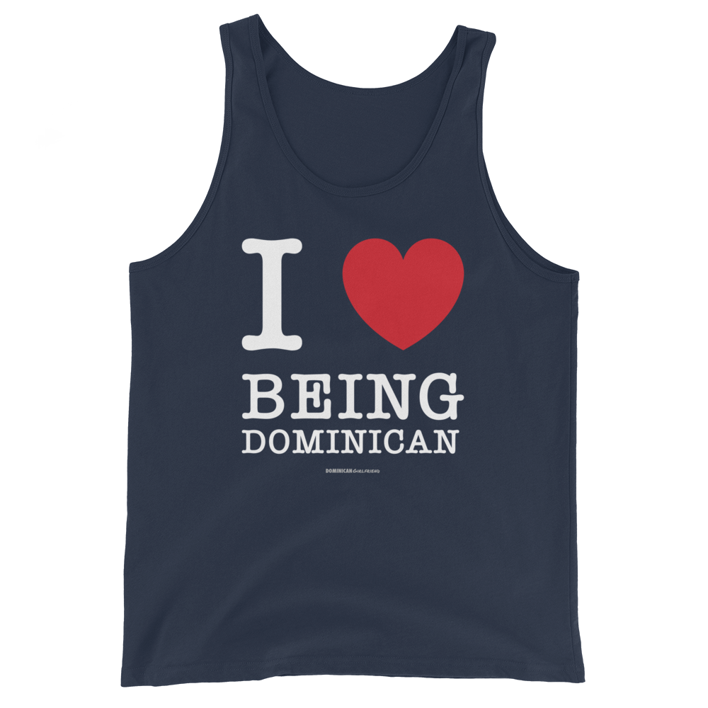 I Love Being Dominican Unisex Tank Top  - 2020 - DominicanGirlfriend.com - Frases Dominicanas - República Dominicana Lifestyle Graphic T-Shirts Streetwear & Accessories - New York - Bronx - Washington Heights - Miami - Florida - Boca Chica - USA - Dominican Clothing