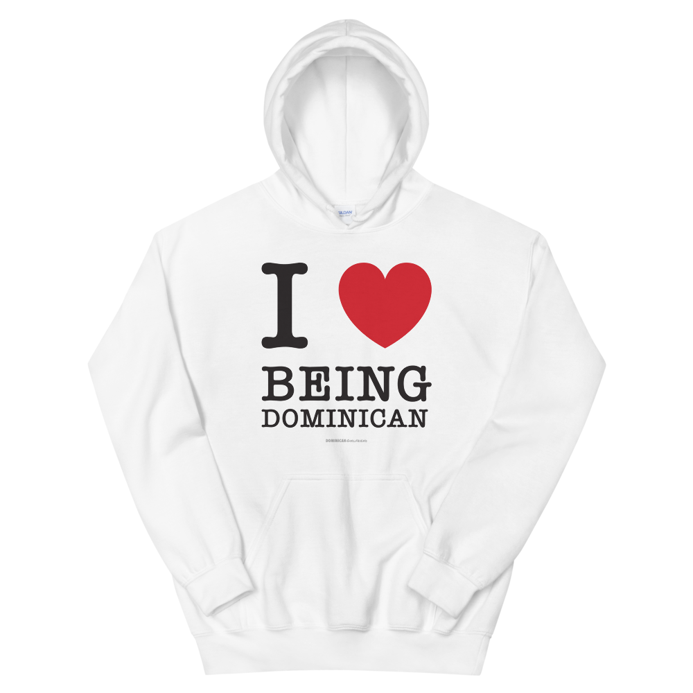 I Love Being Dominican Unisex Hoodie - 2020 - DominicanGirlfriend.com - Frases Dominicanas - República Dominicana Lifestyle Graphic T-Shirts Streetwear & Accessories - New York - Bronx - Washington Heights - Miami - Florida - Boca Chica - USA - Dominican Clothing