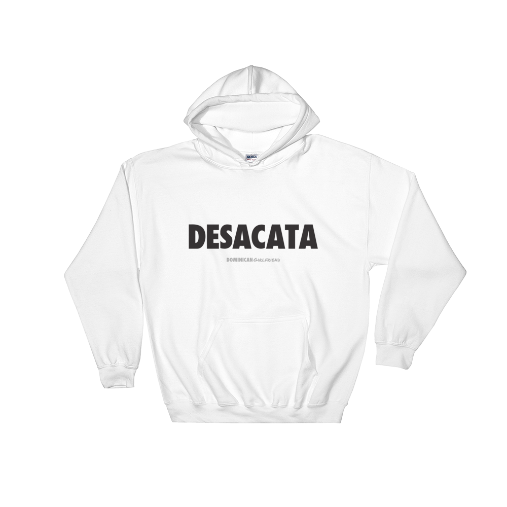Desacata Hoodie  - 2020 - DominicanGirlfriend.com - Frases Dominicanas - República Dominicana Lifestyle Graphic T-Shirts Streetwear & Accessories - New York - Bronx - Washington Heights - Miami - Florida - Boca Chica - USA - Dominican Clothing