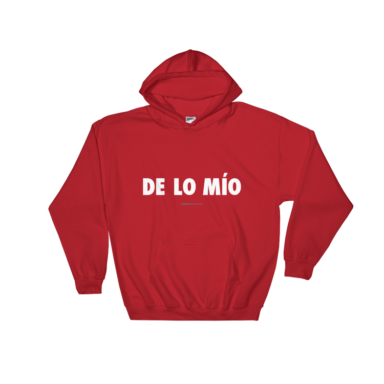 De Lo Mio Unisex Hoodie - 2020 - DominicanGirlfriend.com - Frases Dominicanas - República Dominicana Lifestyle Graphic T-Shirts Streetwear & Accessories - New York - Bronx - Washington Heights - Miami - Florida - Boca Chica - USA - Dominican Clothing