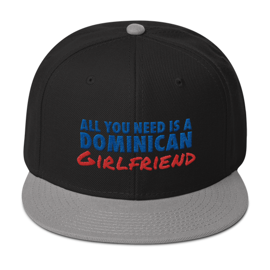 All You Need Is a Dominican Girlfriend Snapback Hat  - 2020 - DominicanGirlfriend.com - Frases Dominicanas - República Dominicana Lifestyle Graphic T-Shirts Streetwear & Accessories - New York - Bronx - Washington Heights - Miami - Florida - Boca Chica - USA - Dominican Clothing