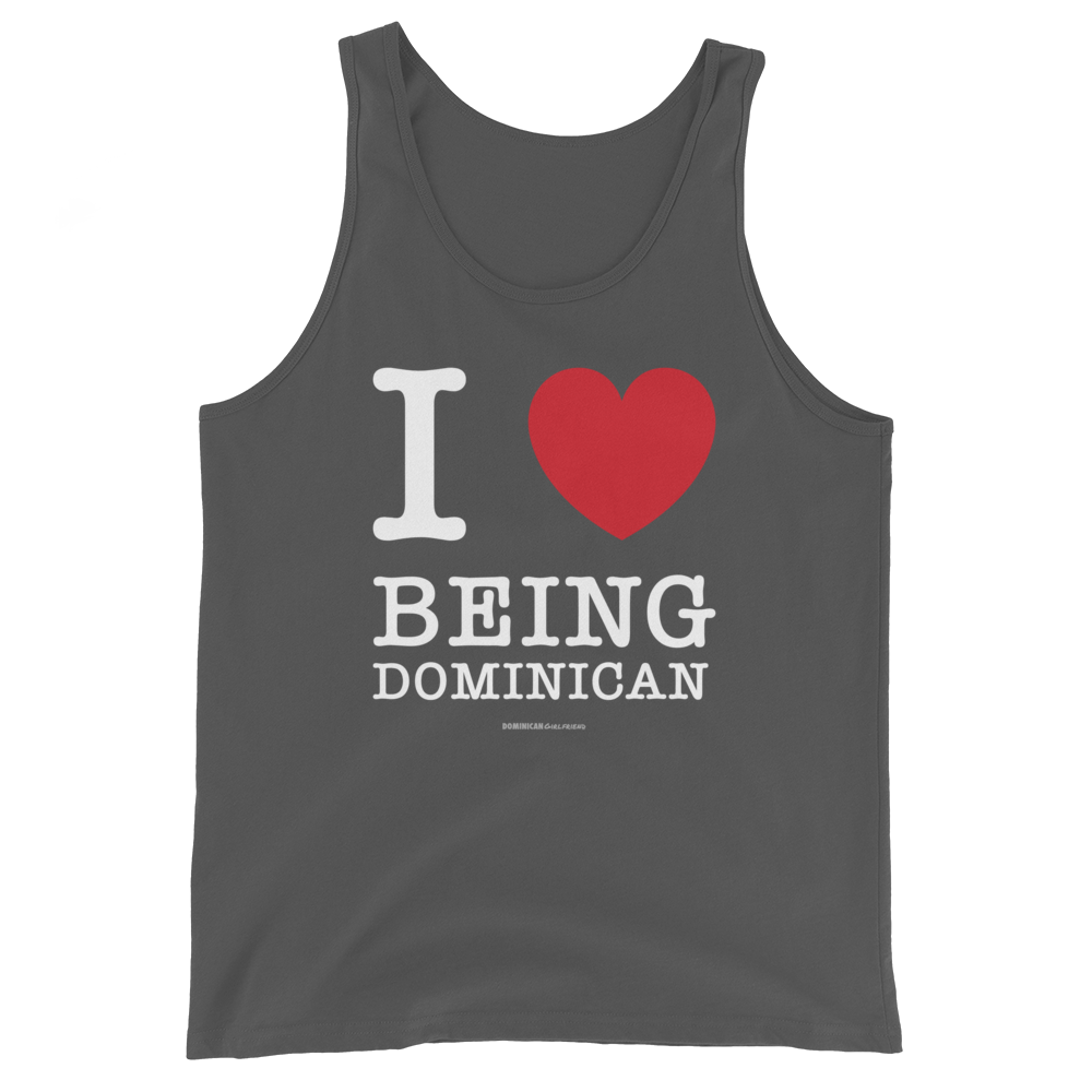 I Love Being Dominican Unisex Tank Top  - 2020 - DominicanGirlfriend.com - Frases Dominicanas - República Dominicana Lifestyle Graphic T-Shirts Streetwear & Accessories - New York - Bronx - Washington Heights - Miami - Florida - Boca Chica - USA - Dominican Clothing